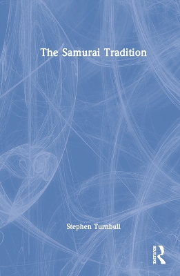 The Samurai Tradition by Stephen Turnbull