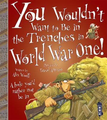 You Wouldn't Want To Be In The Trenches in World War One! book