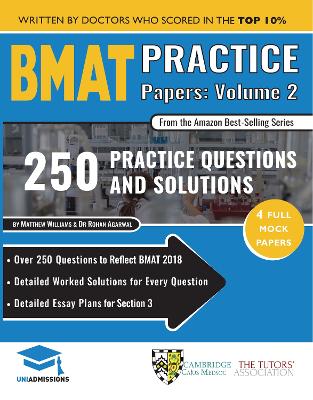 BMAT Practice Papers Volume 2: 4 Full Mock Papers, 250 Questions in the style of the BMAT, Detailed Worked Solutions for Every Question, Detailed Essay Plans for Section 3, BioMedical Admissions Test, UniAdmissions book