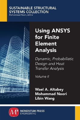 Using ANSYS for Finite Element Analysis: Dynamic, Probabilistic Design and Heat Transfer Analysis, Volume II book