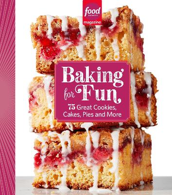 Food Network Magazine Baking For Fun: 75 Great Cookies, Cakes, Pies & More book