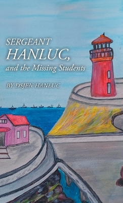 Sergeant Hanluc, and the Missing Students by Dsjen Hanluc