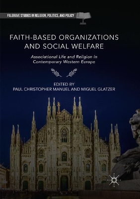 Faith-Based Organizations and Social Welfare: Associational Life and Religion in Contemporary Western Europe by Paul Christopher Manuel