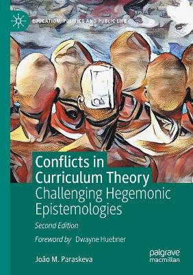 Conflicts in Curriculum Theory: Challenging Hegemonic Epistemologies by João M. Paraskeva