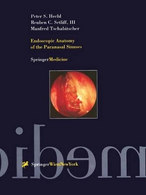Endoscopic Anatomy of the Paranasal Sinuses by Peter S. Hechl