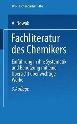 Fachliteratur des Chemikers: Einführung in ihre Systematik und Benutzung mit einer Übersicht über wichtige Werke book
