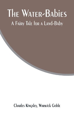 The Water-Babies: A Fairy Tale for a Land-Baby book