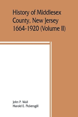 History of Middlesex County, New Jersey, 1664-1920 (Volume II) book