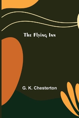 The The Flying Inn by G. K. Chesterton