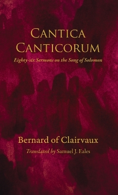 Cantica Canticorum: Eighty-Six Sermons on the Song of Solomon book
