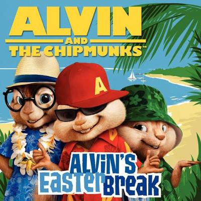 Alvin and the Chipmunks: Alvin's Easter Break by Jodi Huelin