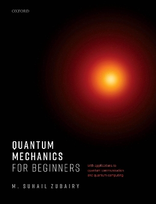 Quantum Mechanics for Beginners: With Applications to Quantum Communication and Quantum Computing book