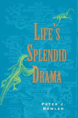 Life's Splendid Drama by Peter J. Bowler