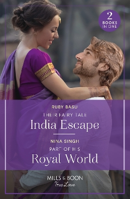 Their Fairy Tale India Escape / Part Of His Royal World: Their Fairy Tale India Escape (If the Fairy Tale Fits…) / Part of His Royal World (If the Fairy Tale Fits…) (Mills & Boon True Love) by Ruby Basu