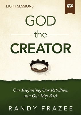 God the Creator Video Study: Our Beginning, Our Rebellion, and Our Way Back book