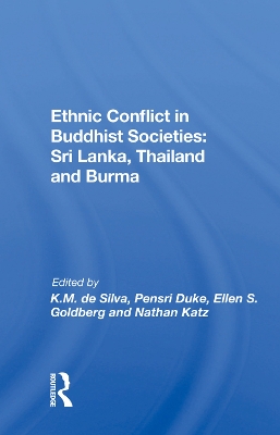 Ethnic Conflict In Buddhist Societies: Sri Lanka, Thailand, Burma by Kinglsey M. De Silva