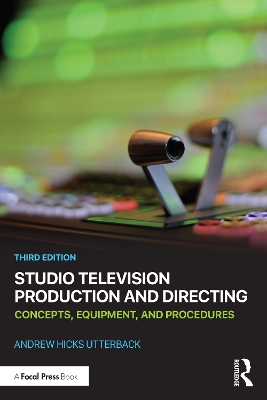 Studio Television Production and Directing: Concepts, Equipment, and Procedures book