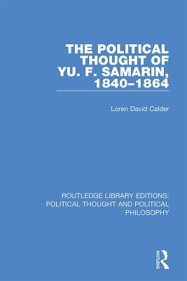 The Political Thought of Yu. F. Samarin, 1840-1864 book