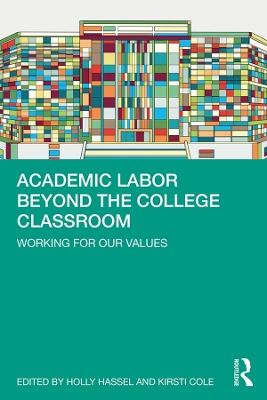 Academic Labor Beyond the College Classroom: Working for Our Values book