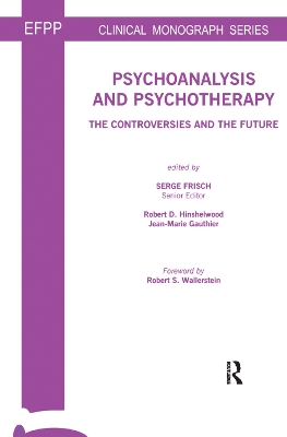 Psychoanalysis and Psychotherapy: The Controversies and the Future by Serge Frisch