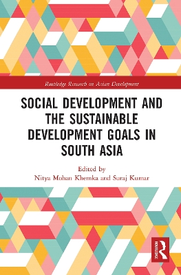 Social Development and the Sustainable Development Goals in South Asia by Nitya Mohan Khemka
