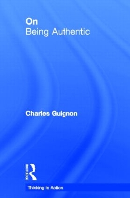 On Being Authentic by Charles Guignon