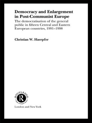 Democracy and Enlargement in Post-Communist Europe book