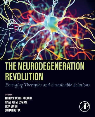 The Neurodegeneration Revolution: Emerging Therapies and Sustainable Solutions book