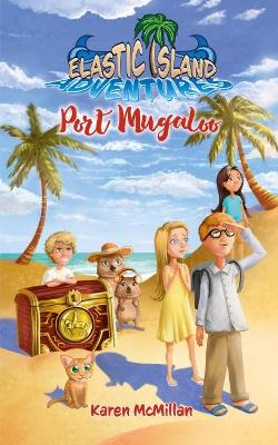 Elastic Island Adventures: Port Mugaloo book