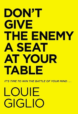 Don't Give the Enemy a Seat at Your Table: It's Time to Win the Battle of Your Mind... book