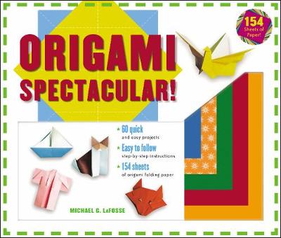 Origami Spectacular! Kit: [Origami Kit with Book, 154 Papers, 60 Projects] book