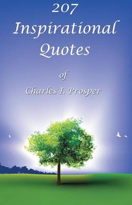 207 Inspirational Quotes of Charles I. Prosper book