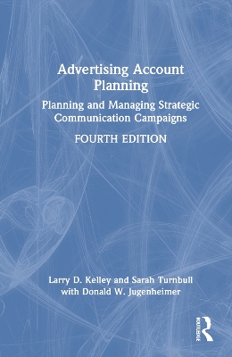 Advertising Account Planning: Planning and Managing Strategic Communication Campaigns book