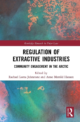 Regulation of Extractive Industries: Community Engagement in the Arctic book