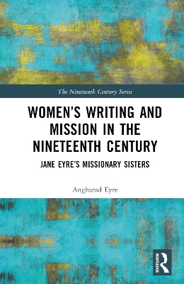 Women’s Writing and Mission in the Nineteenth Century: Jane Eyre’s Missionary Sisters book