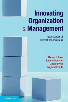 Innovating Organization and Management by Nicolai J. Foss