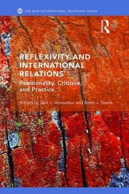 Reflexivity and International Relations by Jack L Amoureux