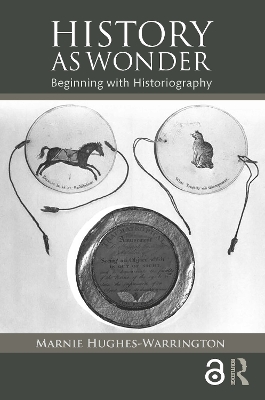 History as Wonder: Beginning with Historiography book