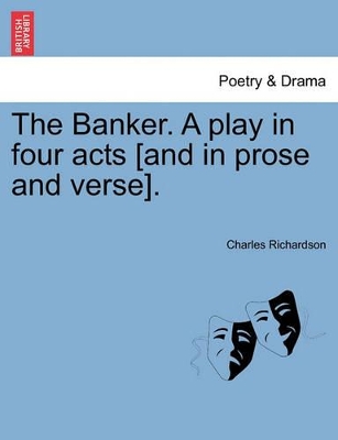 The Banker. a Play in Four Acts [And in Prose and Verse]. book