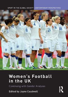Women's Football in the UK: Continuing with Gender Analyses by Jayne Caudwell