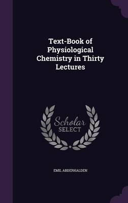 Text-Book of Physiological Chemistry in Thirty Lectures book