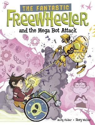 The Fantastic Freewheeler and the Mega Bot Attack: A Graphic Novel by Molly Felder