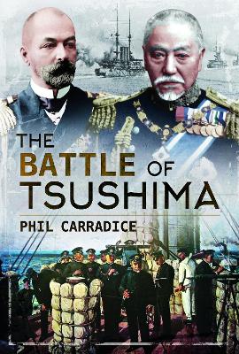 The Battle of Tsushima by Phil Carradice