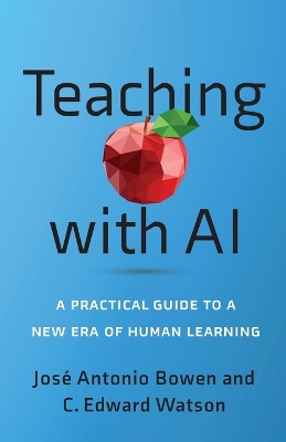 Teaching with AI: A Practical Guide to a New Era of Human Learning book