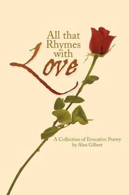 All That Rhymes with Love: A Collection of Evocative Poetry book