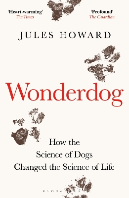 Wonderdog: How the Science of Dogs Changed the Science of Life – WINNER OF THE BARKER BOOK AWARD FOR NON-FICTION by Mr Jules Howard