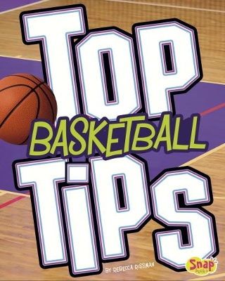 Top Basketball Tips by Rebecca Rissman