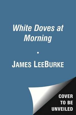 White Doves at Morning by James Lee Burke