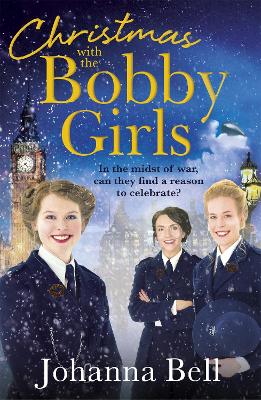 Christmas with the Bobby Girls: Book Three in a gritty, uplifting WW1 series about the first ever female police officers book