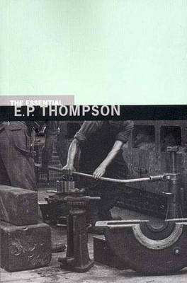 Essential E. P. Thompson by E. P. Thompson